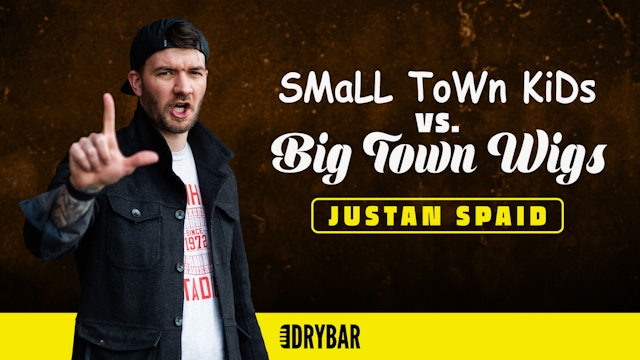 Justan Spaid: Small Town Kids Vs. Big Town Wigs