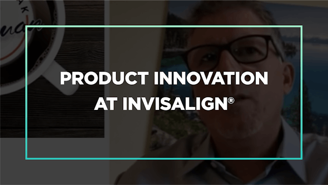 Product innovation at Invisalign® wit...
