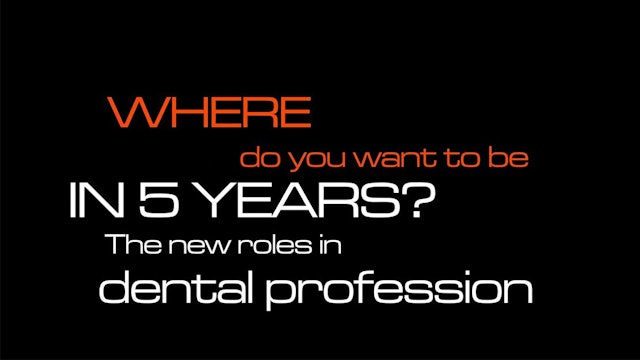 Where do you want to be in 5 years? The new roles in dental profession