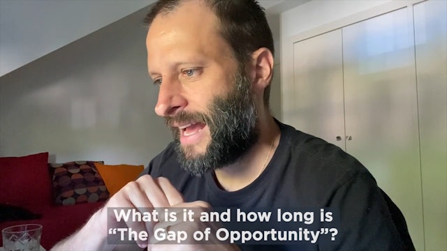 What is it and how long is “The Gap of Opportunity”