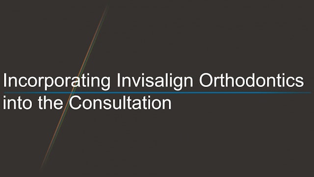 Integrating Orthodontics in the Consultation – Dr. Ben Miraglia