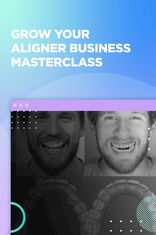 Grow your Aligner Business Masterclass