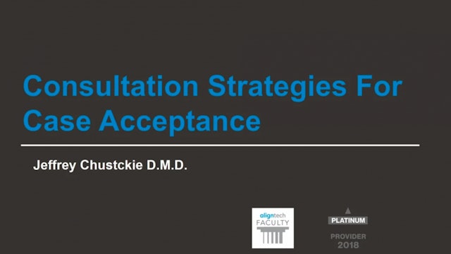 Consultation Strategies for Case Acceptance – Dr. Jeff Chustckie