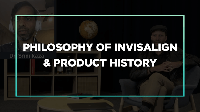 Part 1 Ep 3: Philosophy of Invisalign  & Product History