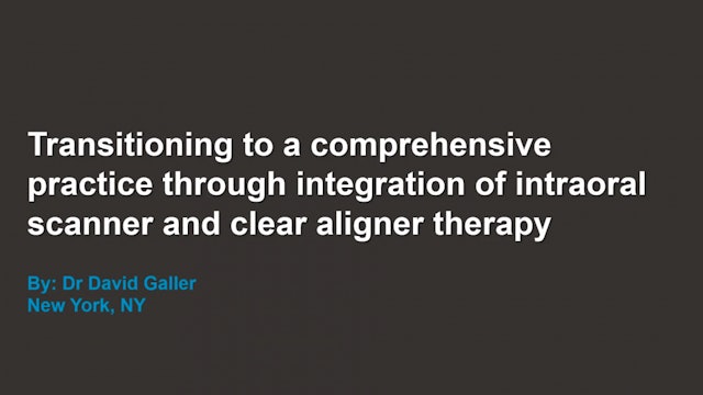 Integration of intraoral scanner and clear aligner therapy – Dr. David Galler