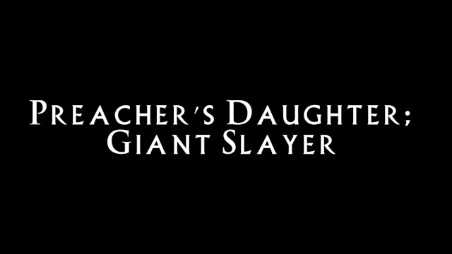 SCREENPLAY TRAILER:  Preacher's Daughter: Giant Slayer, by Gregory Bonds
