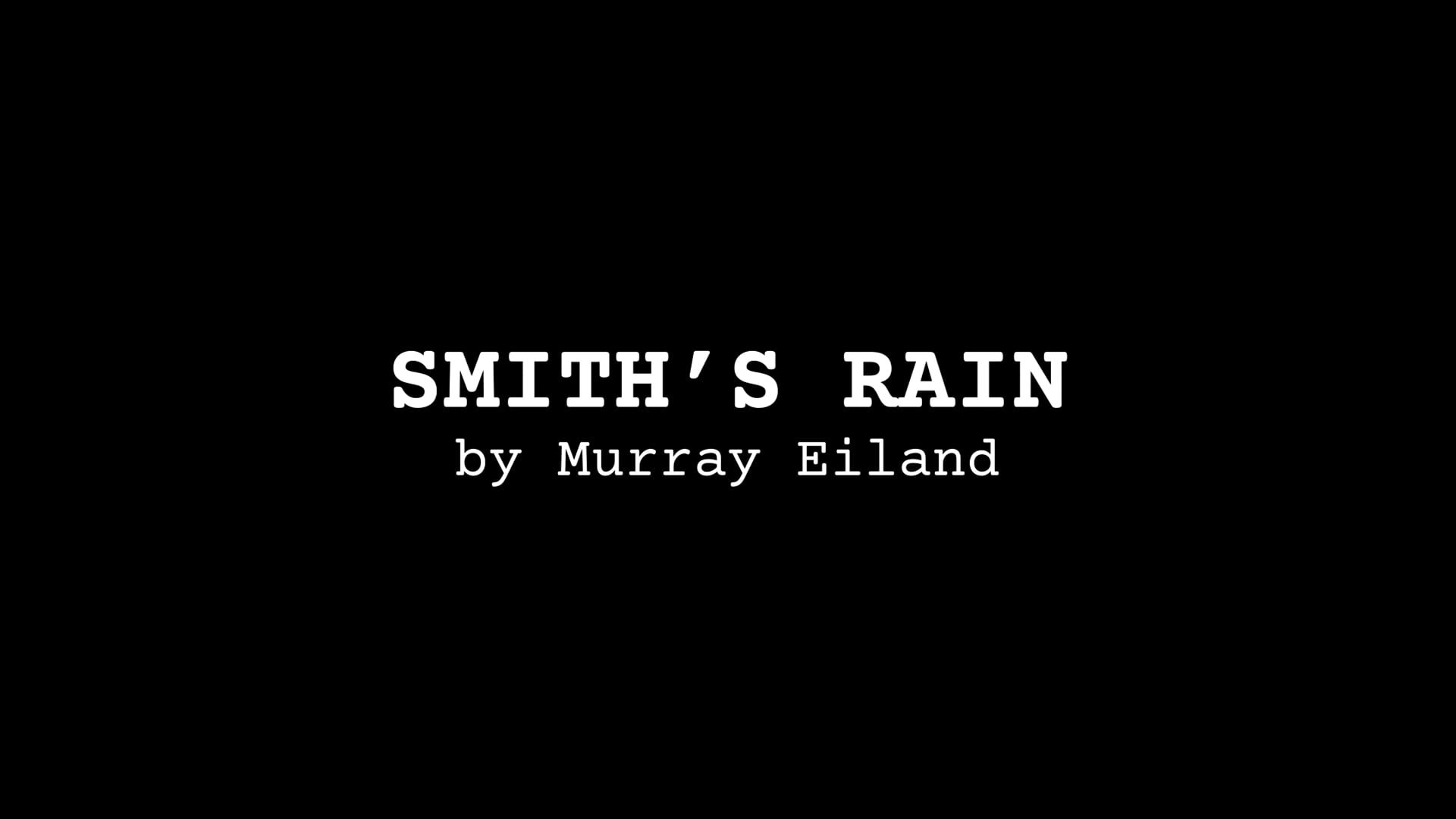 POETRY Movie: SMITH'S RAIN, by Murray Eiland