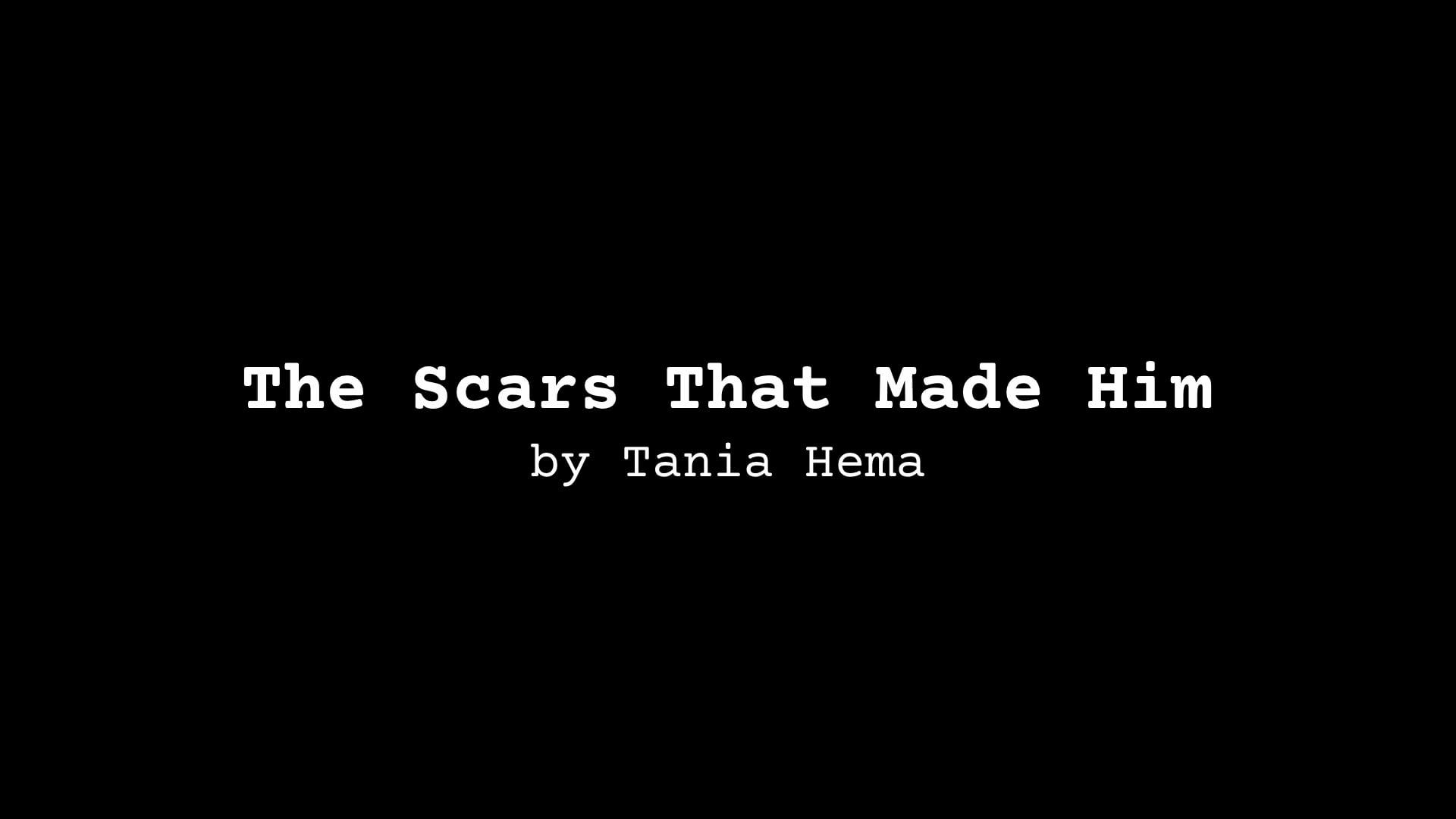 POETRY Reading: The Scars That Made Him, by Tania Hema