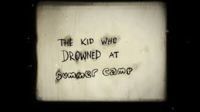 THE KID WHO DROWNED AT SUMMER CAMP sh...