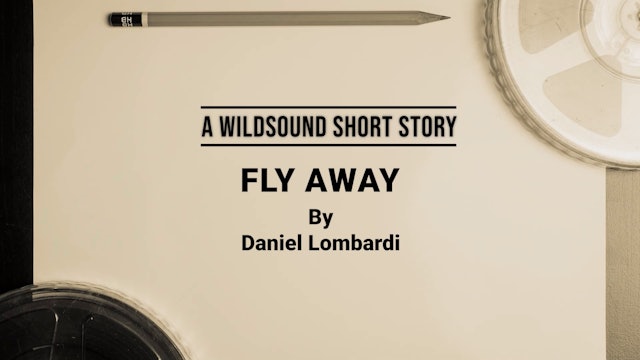 Short Story Reading:  Fly Away, Daniel Lombardi (with writer interview)