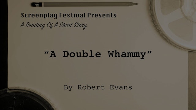 SHORT STORY Reading: A Double Whammy, by Robert Evans