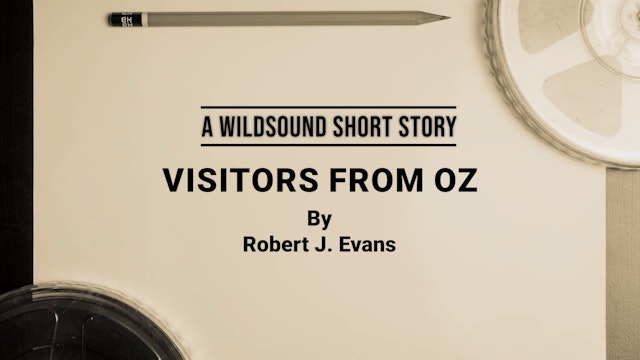 SHORT Story Reading:   Visitors From Oz, by Robert J. Evans