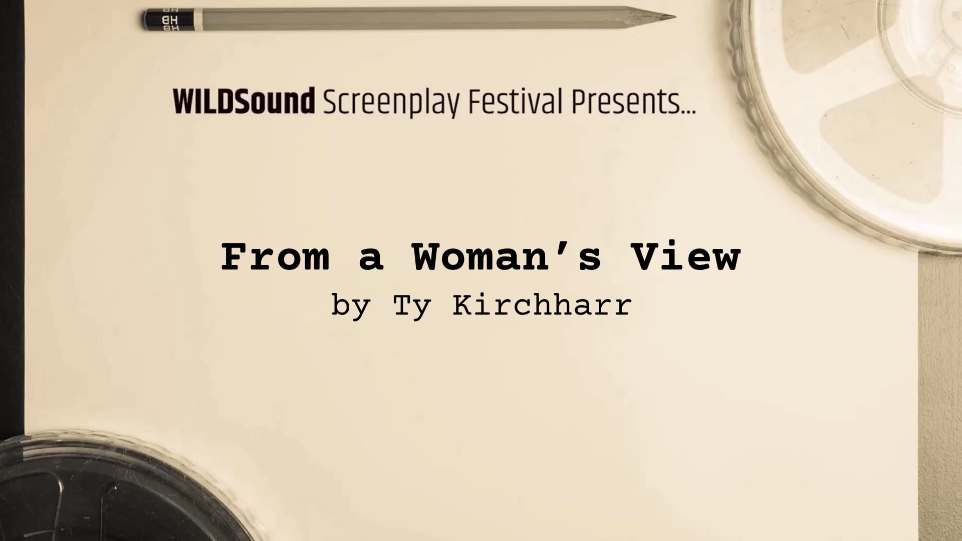 UNDER 5 MINUTE Short Script: From a Woman’s View, by Ty Kirchharr (interview)