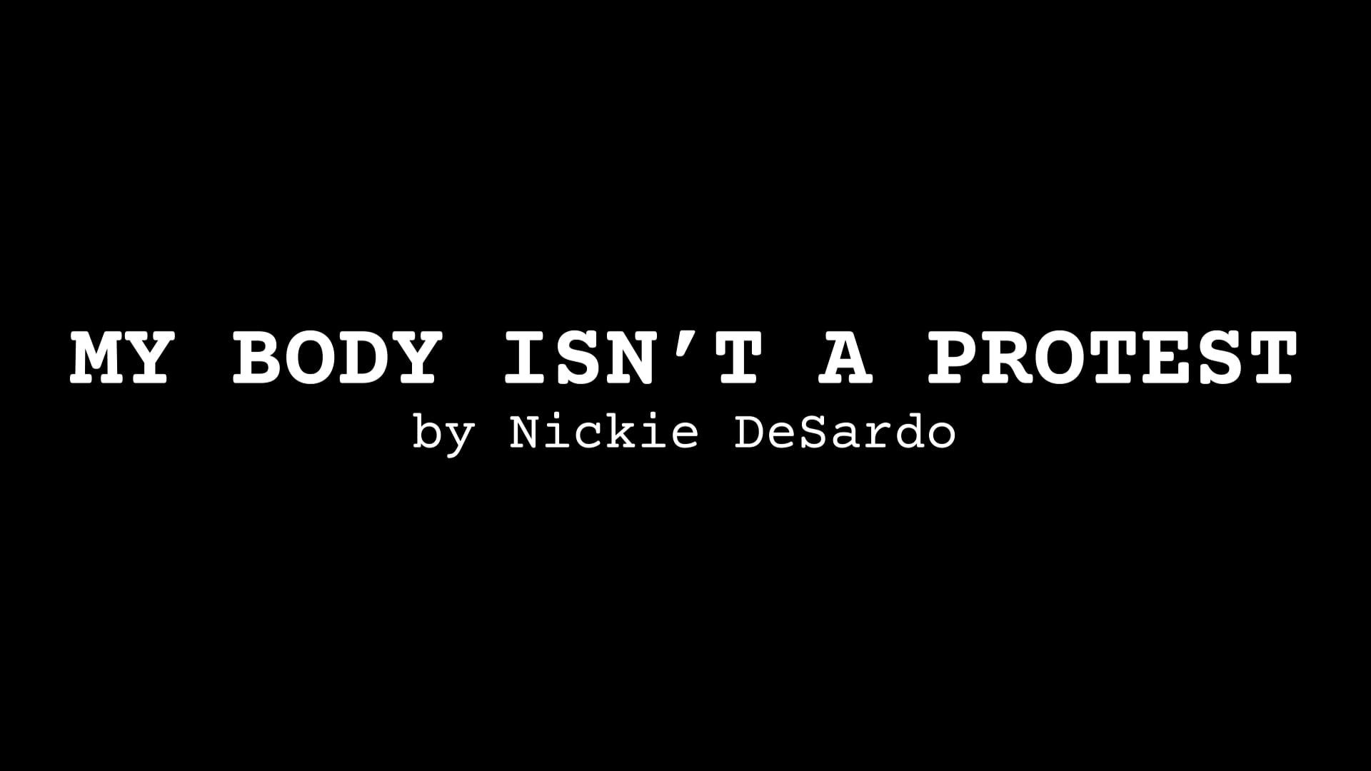Poetry Reading: My Body Isn’t a Protest, by Nickie DeSardo (interview)