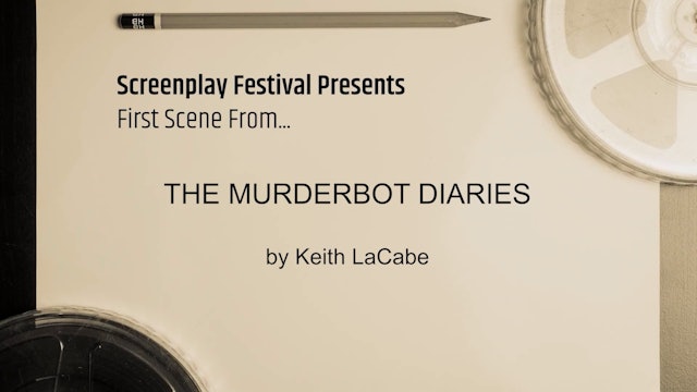 TV Festival 1st Scene Reading: The Murderbot Diaries, by Keith A. LaCabe