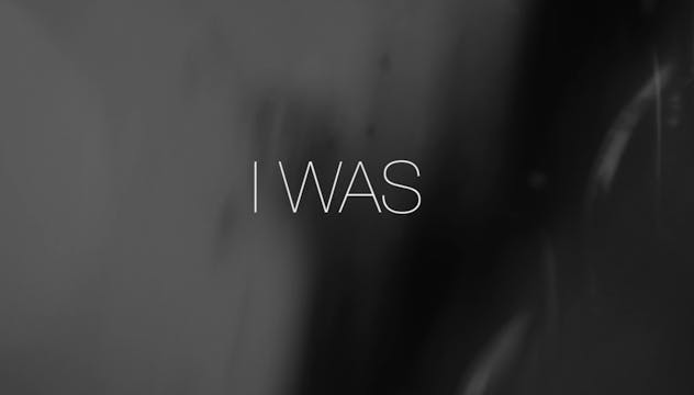 I WAS, 2min., USA, Experimental