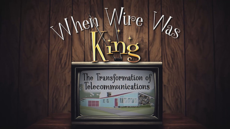 When Wire Was King: The Transformation of Telecommunications - June 20/21 event