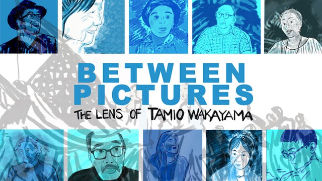 BETWEEN PICTURES: THE LENS OF TAMIO W...