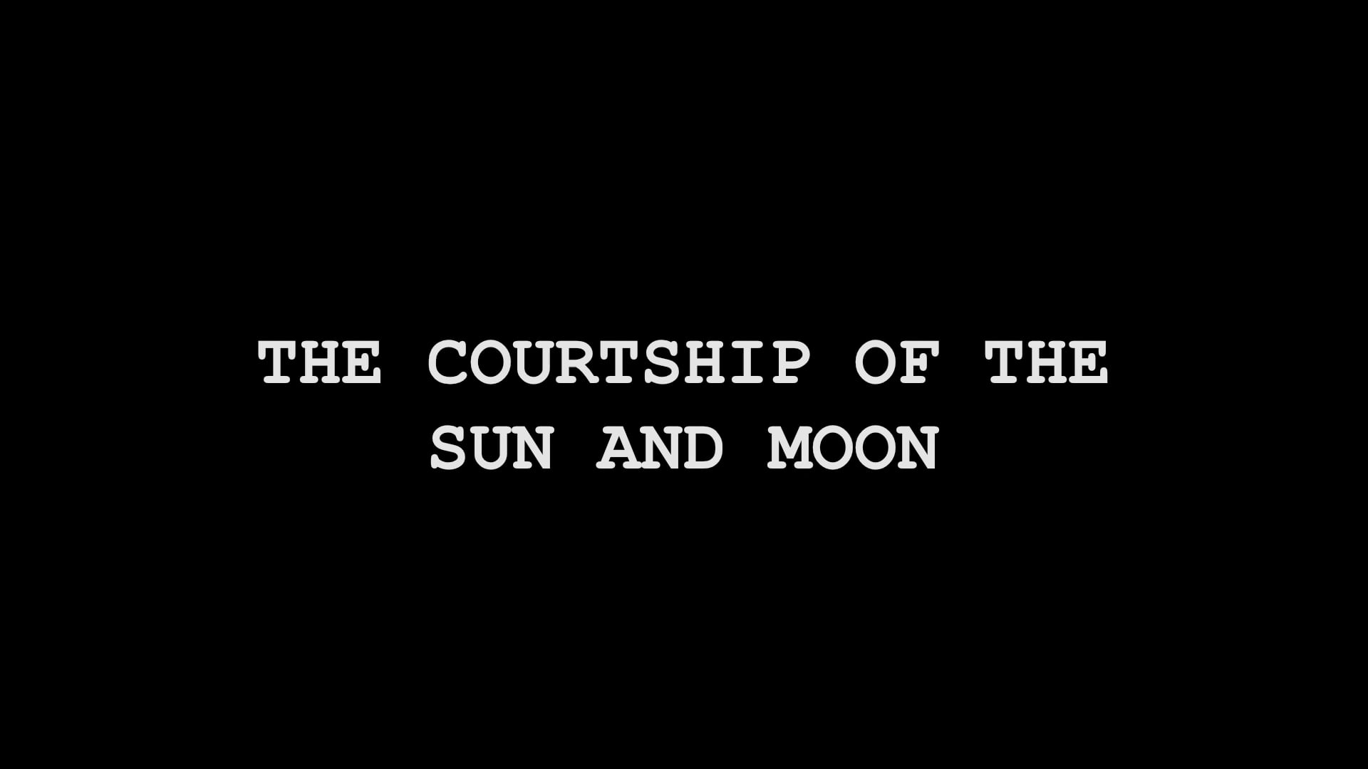 THE COURTSHIP OF THE SUN AND MOON
