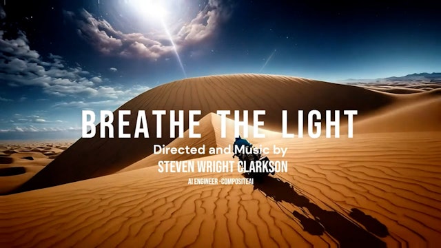 BREATHE THE LIGHT short film watch, 6min., Musical Experimental