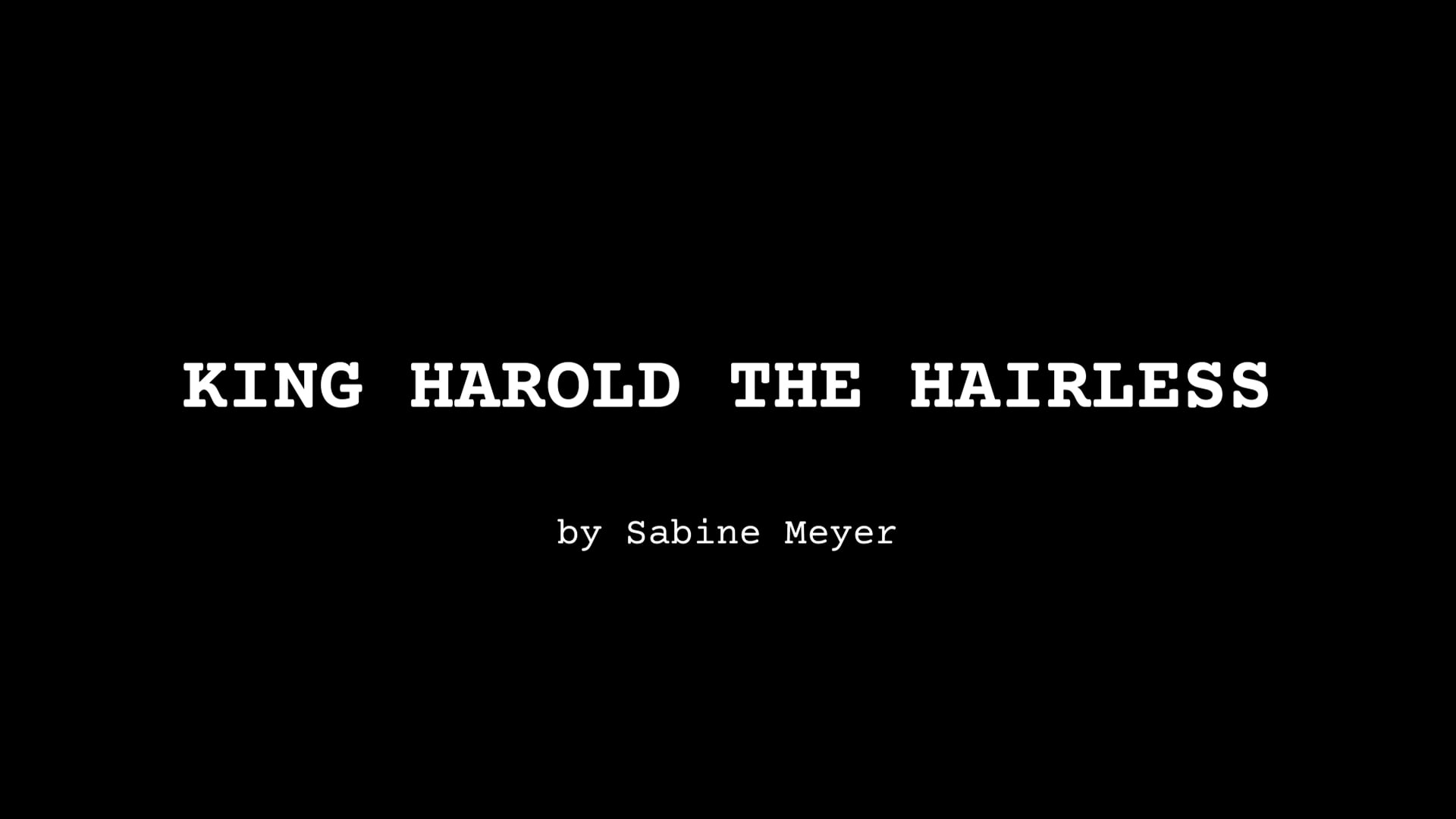 SHORT STORY MOVIE: King Harold the Hairless, by Sabine Meyer