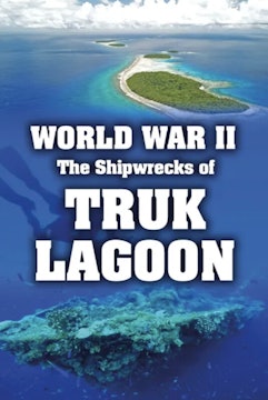 Short Film Trailer: WORLD WAR II: THE SHIPWRECKS OF TRUK LAGOON 