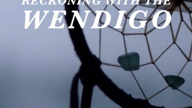 RECKONING WITH THE WENDIGO feature fi...