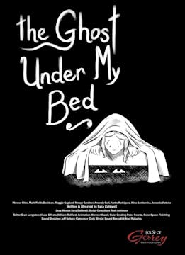 THE GHOST UNDER MY BED short film, au...