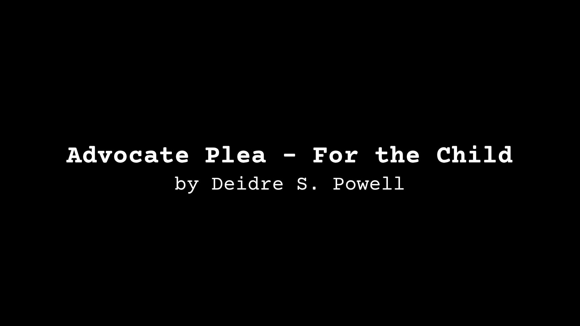 POETRY Reading: Advocate Plea – For the Child, by Deidre S. Powell (interview)