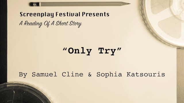 SHORT STORY Reading: ONLY TRY, by Samuel Cline and Sophia Katsouris
