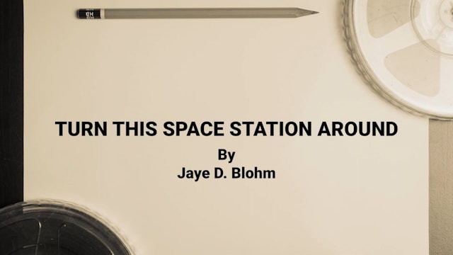 1st Scene Reading: Turn This Spaceship Around!, by Jaye Blohm