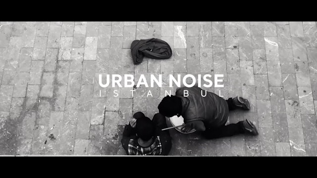URBAN NOISE - Istanbul short film watch, Documentary/Experimental