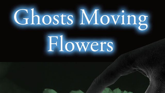 GHOST MOVING FLOWERS feature film - D...