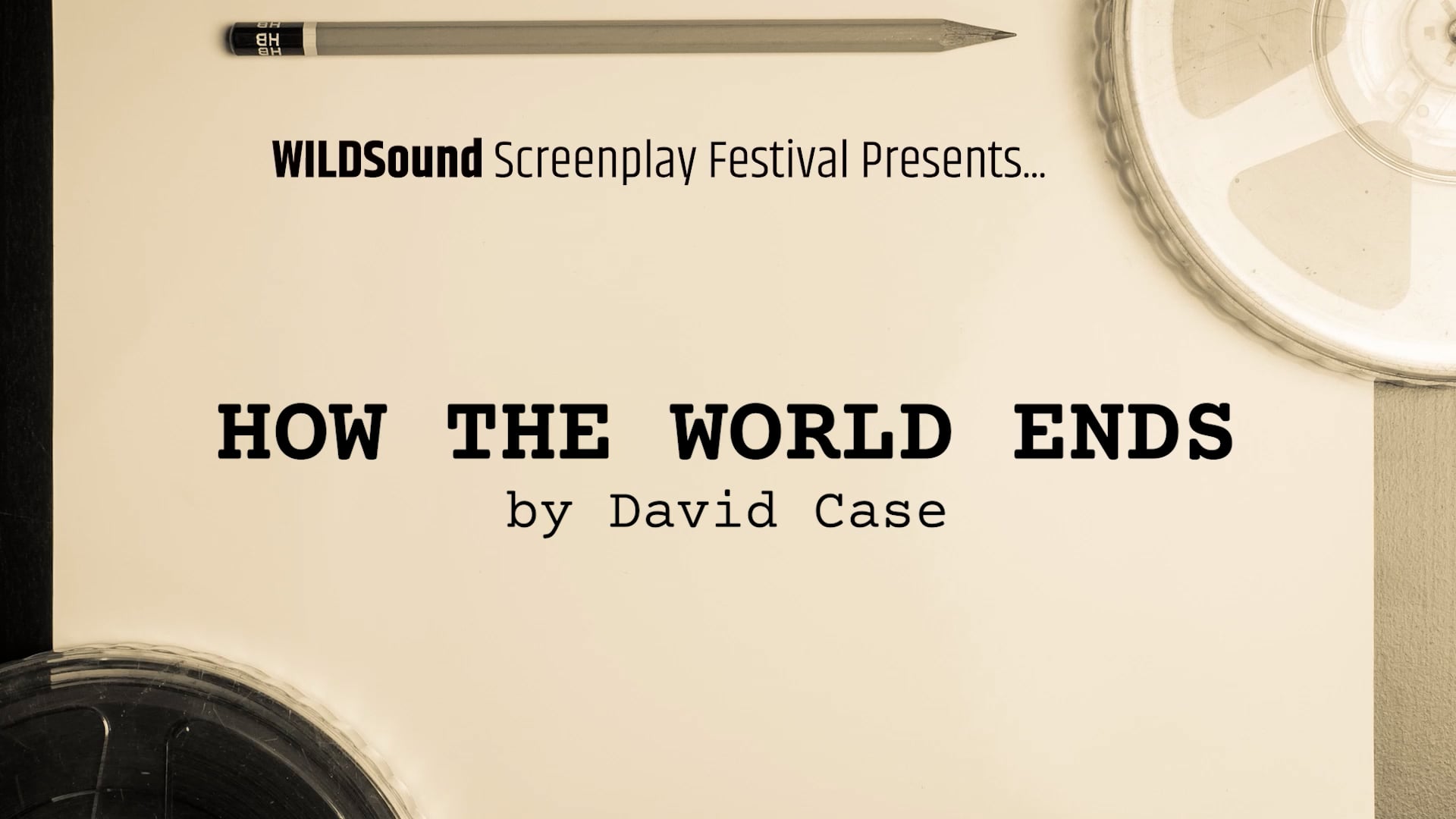 ACTION/SCI-FI Festival 1st Scene: HOW THE WORLD ENDS, by David Case