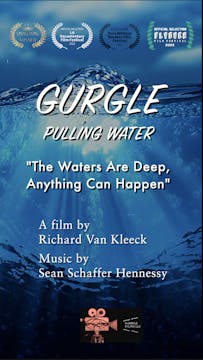 GURGLE: PULLING WATER feature film, a...