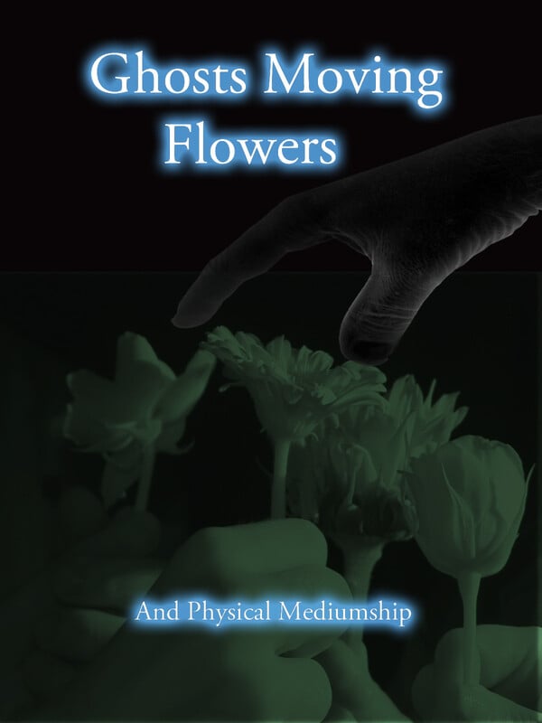 GHOSTS MOVING FLOWERS AND PHYSICAL MEDIUMSHIP film, Toronto Doc Festival
