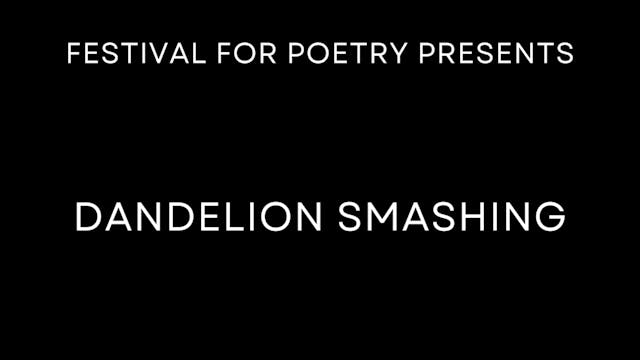 Poetry Reading: DANDELION SMASHING, b...