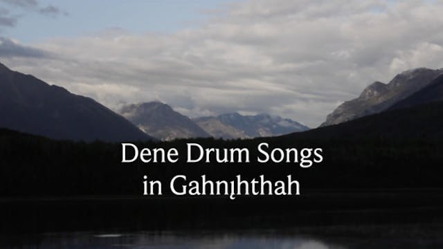 DENE DRUM SONGS IN GAHNIHTHAH short f...