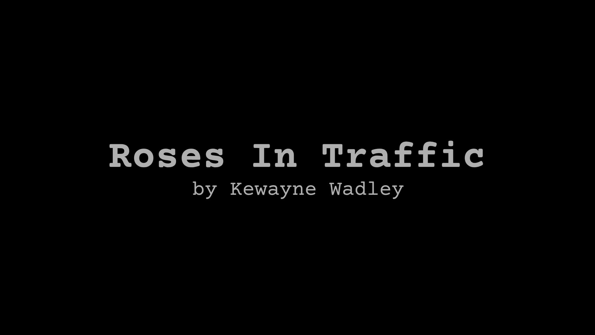  POETRY Reading: Roses In Traffic, by Kewayne Wadley