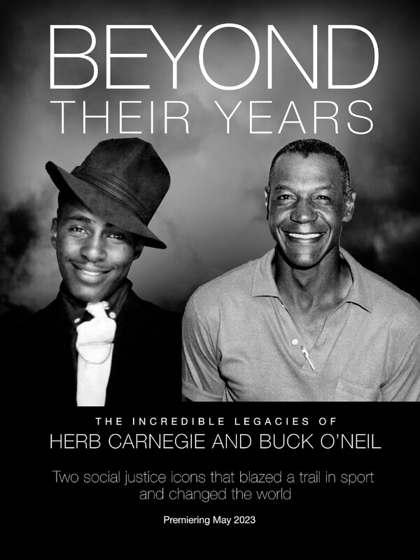 BEYOND THEIR YEARS - The Incredible Legacies of Herb Carnegie and Buck O'Neil 