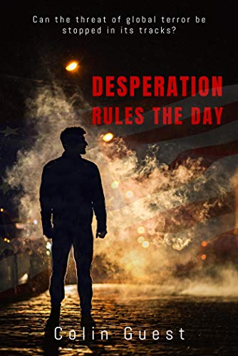 Novel Transcript - Desperation Rules the Day, by Colin Guest