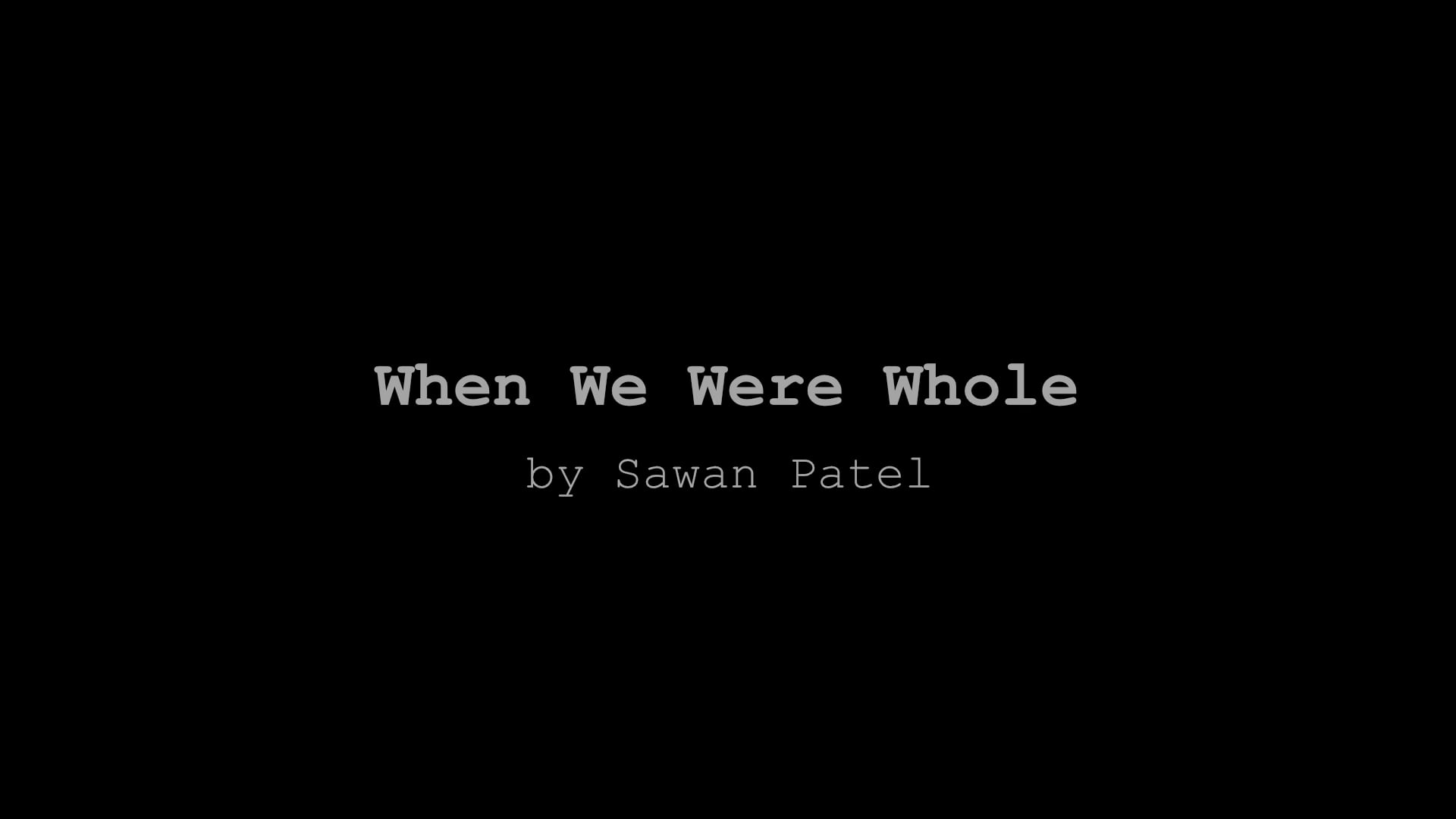 POETRY Reading: When We Were Whole, by Sawan Patel