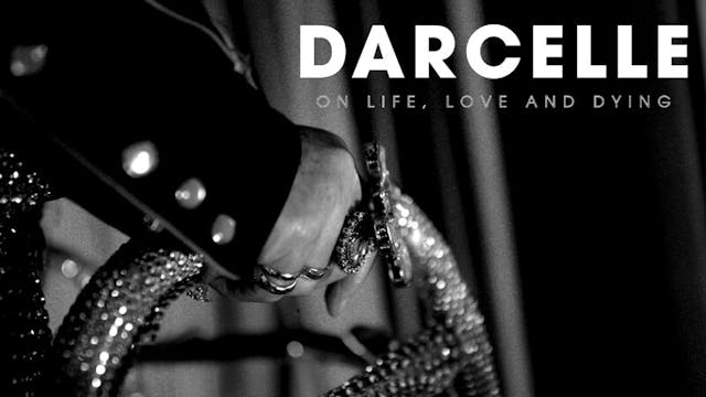 DARCELLE: ONE LIFE, LOVE AND DYING sh...