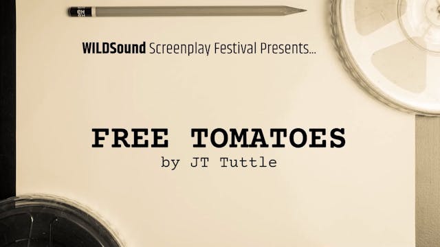 SHORT Script: Free Tomatoes, by JT Tu...