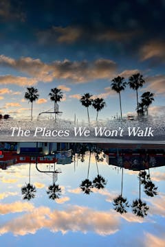 THE PLACES WE WONT WALK short film re...