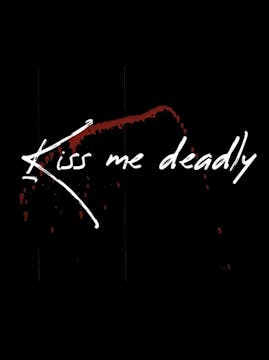 KISS ME DEADLY short film, reactions ...