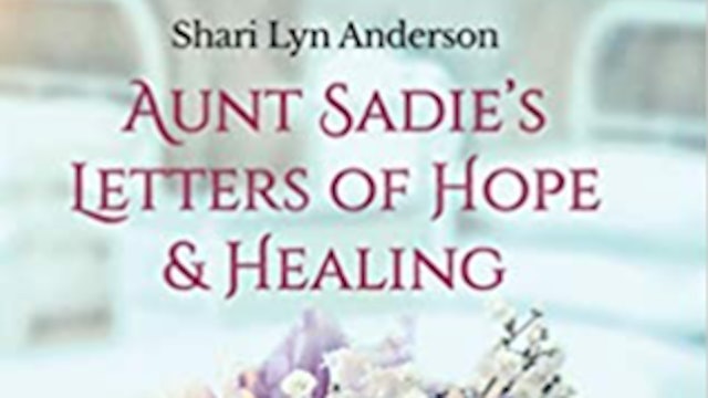 NOVEL Pitch: Aunt Sadie's Letters of Hope & Healing, by Shari Lyn Anderson