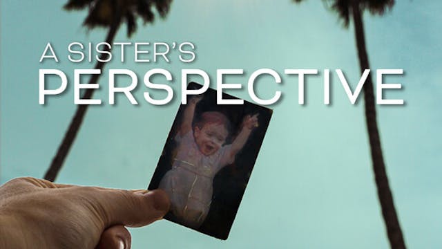 A SISTER'S PERSPECTIVE documentary fi...
