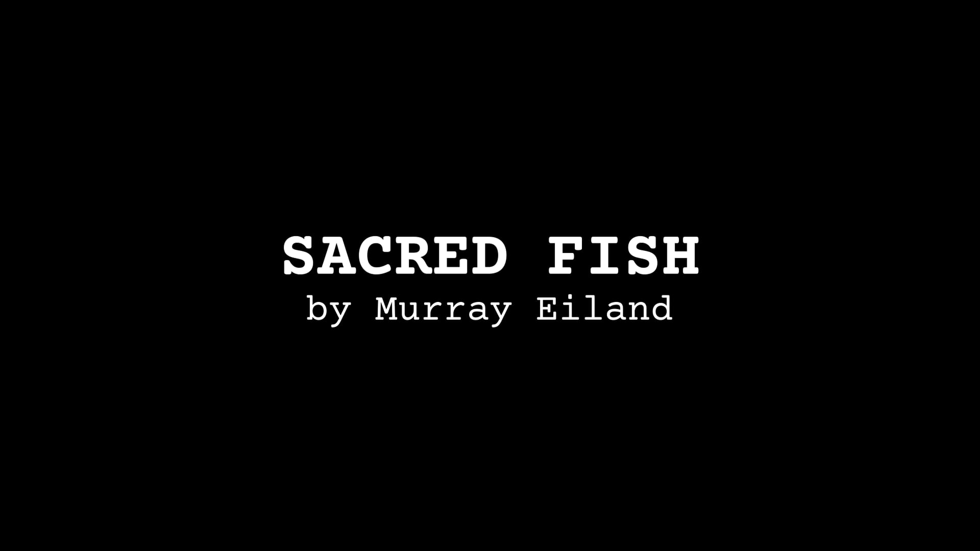 POETRY MOVIE: Sacred Fish, by Murray Eiland