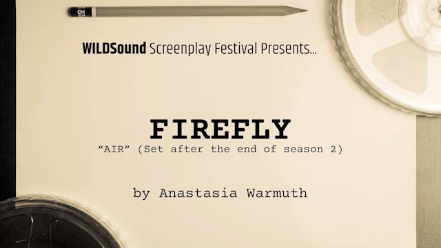 FAN FICTION Festival: Firefly Show Spec Script, by Anastasia Warmuth (interview)